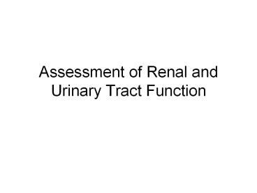 PPT Assessment Of Renal And Urinary Tract Function PowerPoint