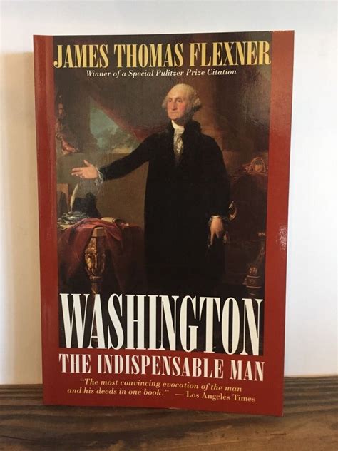 Washington The Indispensable Man By James Thomas Flexner 1994