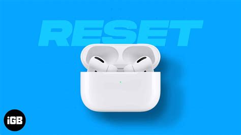 How To Reset Airpods And Airpods Pro Igeeksblog