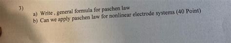 Solved 3) a) Write , general formula for paschen law b) Can | Chegg.com