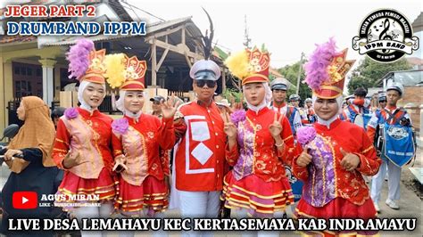 JEGER PART 2 DRUMBAND IPPM LIVE DESA LEMAHAYU KEC KERTASEMAYA KAB