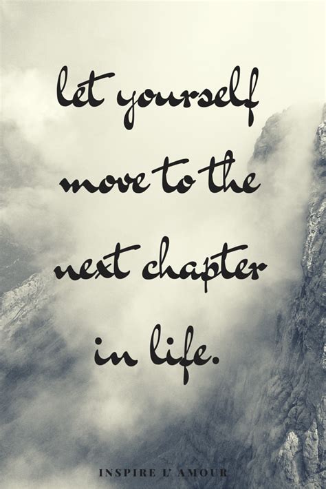 Inspirational quote, motivation, moving on to the next chapter in life ...