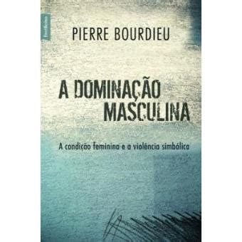 A Dominação Masculina - A Dominação Masculina Pierre Bourdieu - Cartonado - Pierre Bourdieu ...