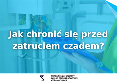 Nie Lekcewa Cichego Zab Jcy Jak Chroni Si Przed Zatruciem Czadem