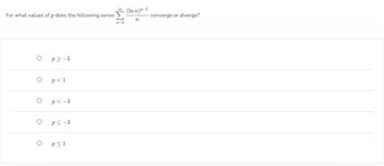 Answered For What Values Of P Does The Following Series N 2 Inn P 2 N