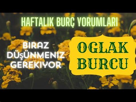 OĞLAK BURCU bu hafta biraz düşunceli YouTube