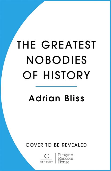 The Greatest Nobodies Of History By Adrian Bliss Penguin Books New