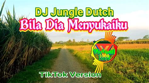 Dj Bila Dia Menyukaiku Jungle Dutch Versi Tiktok Youtube