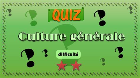 Quiz N°15 Culture Générale Niveau Facile à Intermédiaire Jeux Et