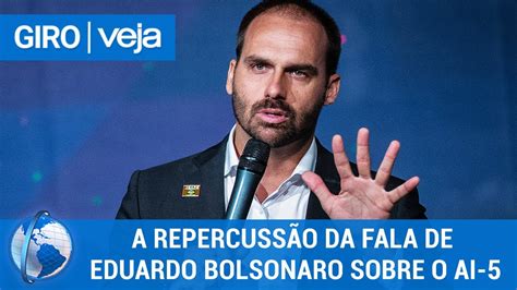 Giro Veja A Fala De Eduardo Bolsonaro Sobre O Ai 5 Youtube