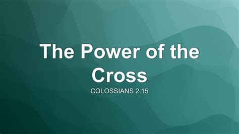 The Power Of The Cross Sermon By Sermon Research Assistant Colossians