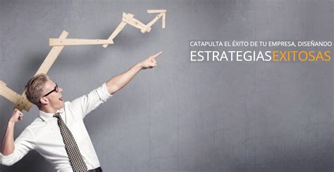 Cómo diseñar estrategias exitosas y acciones incontenibles para tu