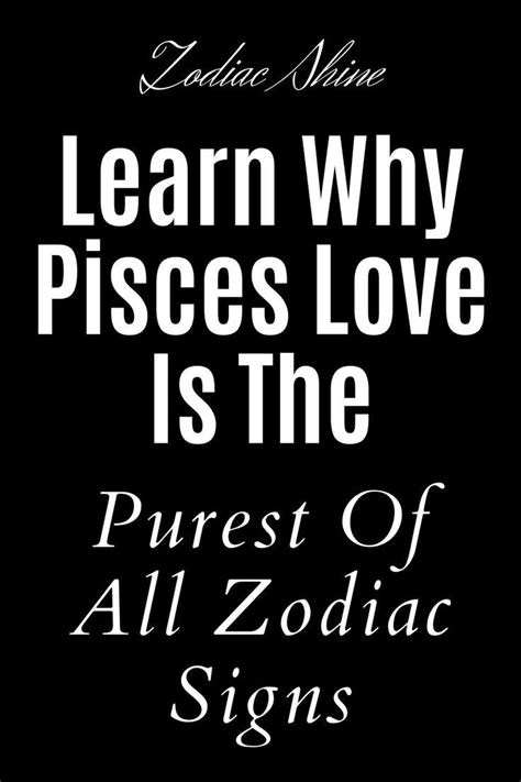 Learn Why Pisces Love Is The Purest Of All Zodiac Signs Pisces Love