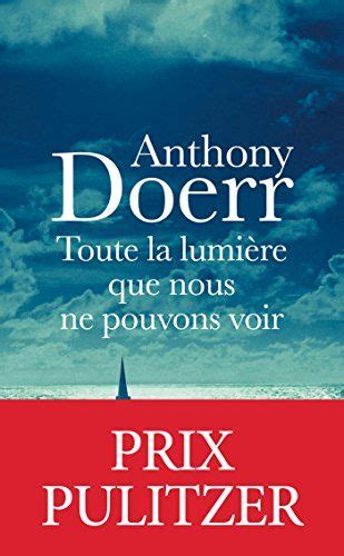 Toute La Lumi Re Que Nous Ne Pouvons Voir Lecture Anthony Doerr