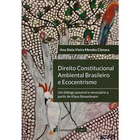 Direito Constitucional Ambiental Brasileiro E Ecocentrismo Um Dialogo