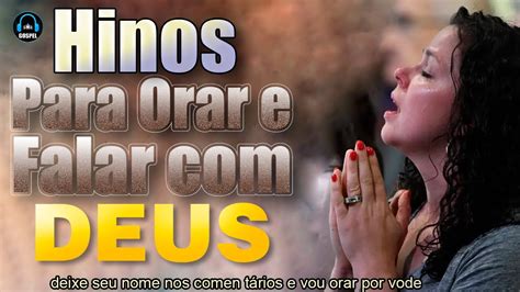 Louvores Para Ouvir Da Manh Hinos Para Orar E Falar Deus