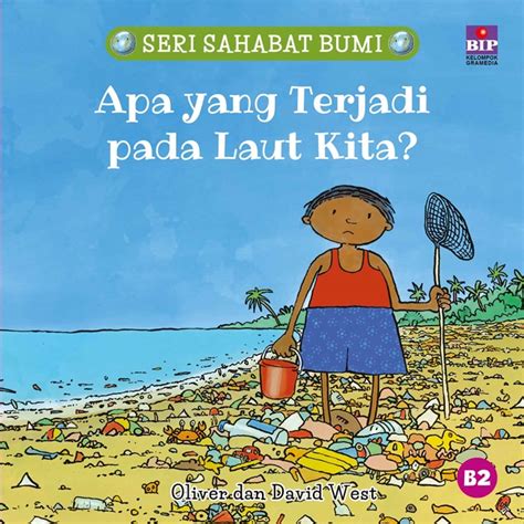 Jual Buku Seri Sahabat Bumi Apa Yang Terjadi Pada Laut Kita Karya