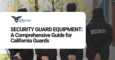 Security Guard Equipment: A Comprehensive Guide for California Guards ...