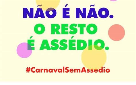 Campanha Carnavalsemassedio Será Lançada Neste Sábado Pelo Governo De