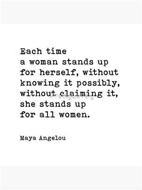 Each Time A Woman Stands Up For Herself She Stands Up For All Women