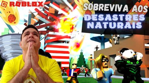 LIVEQuem SOBREVIVE Aos DESASTRES NATURAIS ROBLOX YouTube