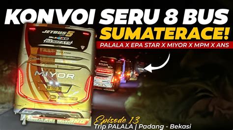 Episode 13 SERU PARAHH MOMEN KONVOI 8 BUS SUMATRACE Trip