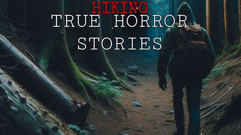 Terrifying True Hiking Horror Stories Hiking Horror Stories