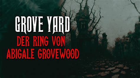 GROVE YARD DER RING VON ABIGALE GROVEWOOD Creepypasta Horror