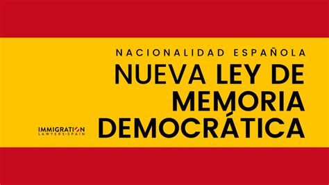 Ley De Memoria Democráctica Nacionalidad Española