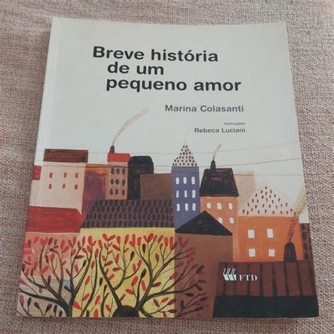 Breve Historia De Um Pequeno Amor - Breve história de um pequeno amor; Marina Colasanti; Rebeca Luciani ...