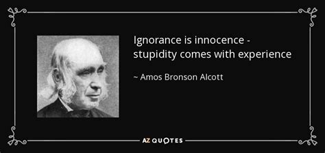 amos bronson alcott quote ignorance  innocence stupidity