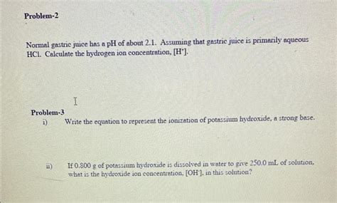 Solved Normal gastric juice has a pH of about 2.1. Assuming | Chegg.com