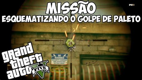 Gta V Miss O Esquematizando O Golpe De Paleto Primeira Pessoa