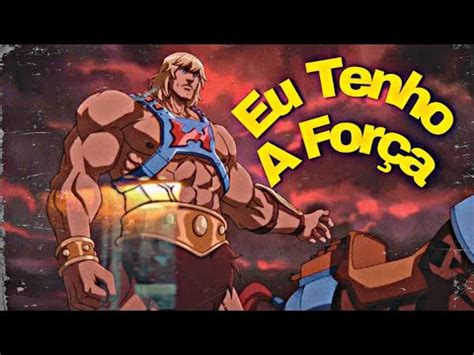 Eu Tenho A Força Edit He Man He Man2021 YouTube