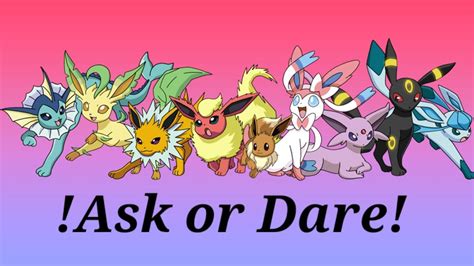 Eeveelution Ask Or Dare Pt 1 It S Finally Done Youtube