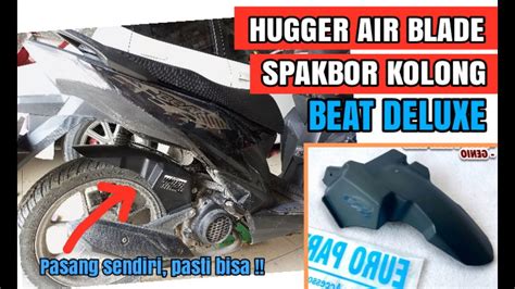 Cara Pasang Hugger Air Blade Spakbor Kolong Honda Beat Deluxe Youtube