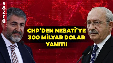 Kemal Kılıçdaroğlu ile Bakan Nebati Arasında 300 Milyar Dolar