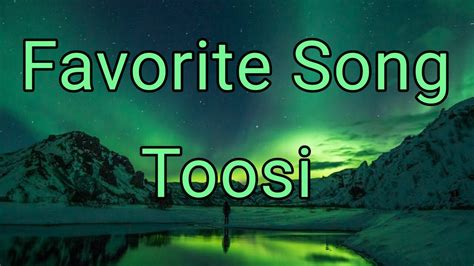 Favorite Song - Toosi ( Lyrics Video) - YouTube