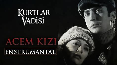 Kurtlar Vadisi Acem Kızı Enstrümantal YouTube