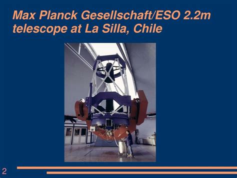 Ppt Max Planck Gesellschafteso 22m Telescope At La Silla Chile