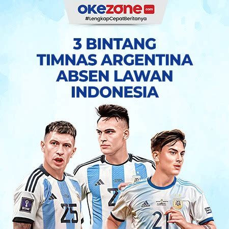 Bintang Timnas Argentina Absen Lawan Timnas Indonesia Foto