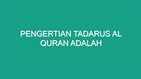 Pengertian Tadarus Al Quran Adalah Geograf