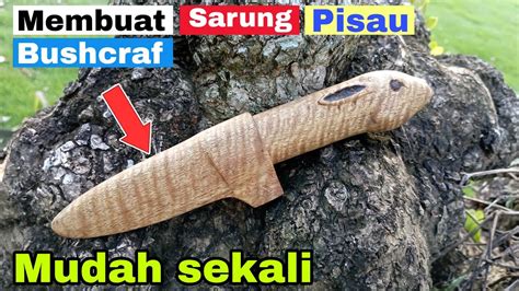 Membuat Sarung Pisau Bushcraft Bangsyam22 Youtube