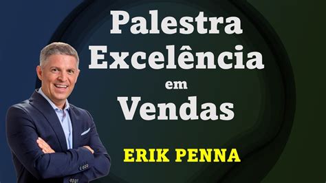 Palestra De Vendas Erik Penna Palestrante De Vendas Youtube