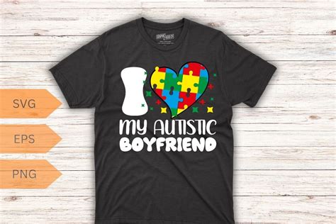 I Love My Autistic Boyfriend T Shirt Svg Graphic By Mizanrahmanmiraz