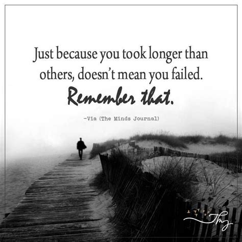 Just Because You Took Longer Than Others Doesn T Mean You Failed