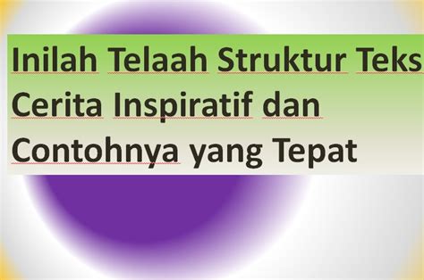 Telaah Struktur Teks Cerita Inspiratif