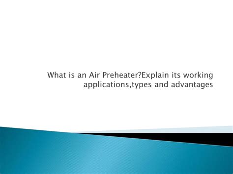 PPT - What is an Air Preheater?Explain its working applications,types ...