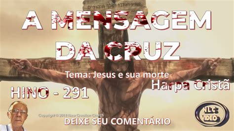 MENSAGEM DA CRUZ HINO 291 HARPA CRISTÃ YouTube