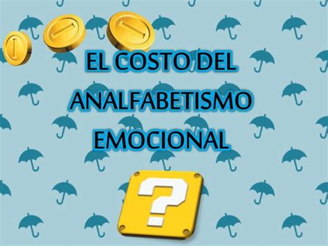 El Costo Del Analfabetismo Emocional PPT